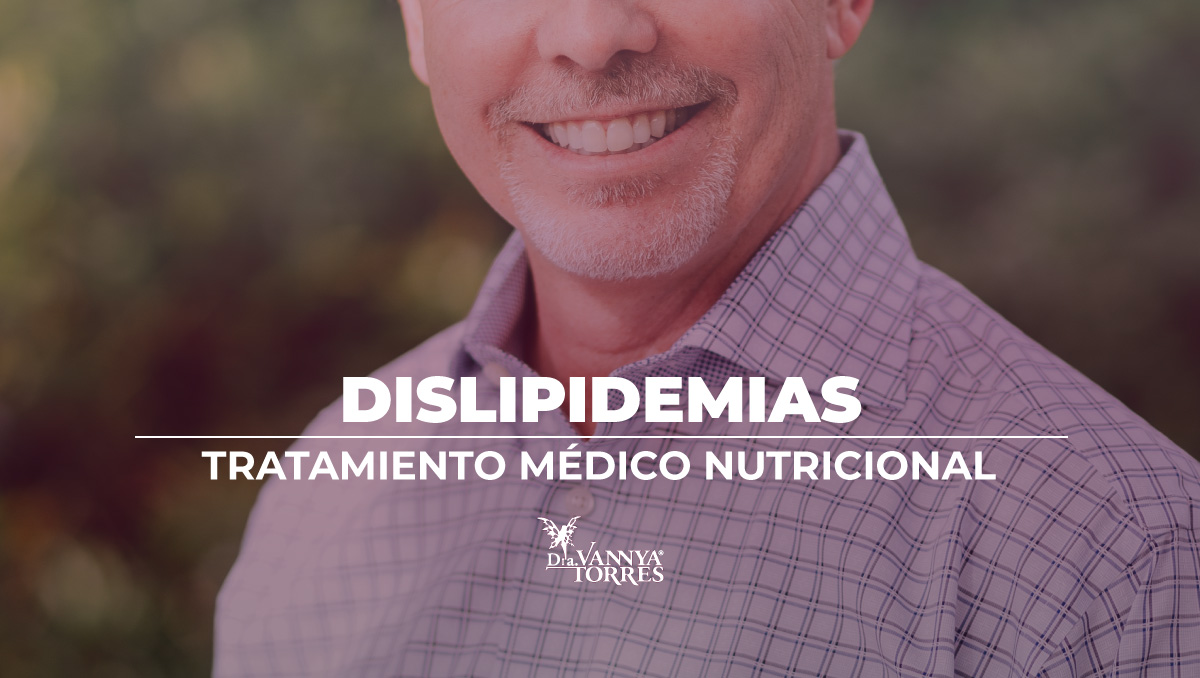 Asesoría médico nutricional ante dislipidemias y otras enfermedades crónico degenerativas en la CdMx o en línea con la Dra Vannya E Torres G.